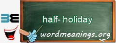WordMeaning blackboard for half-holiday